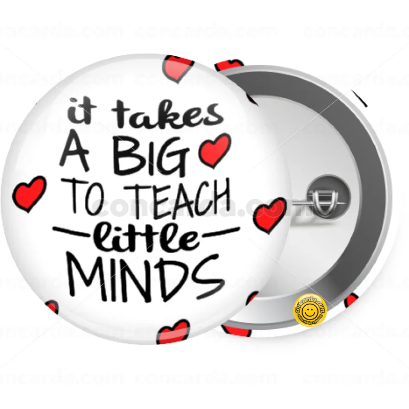 It takes big heart to teach little minds — Κονκάρδα Στρογγυλή, Παραμάνα 25mm