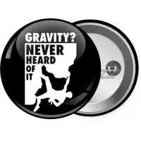 Gravity? Never heard of that!