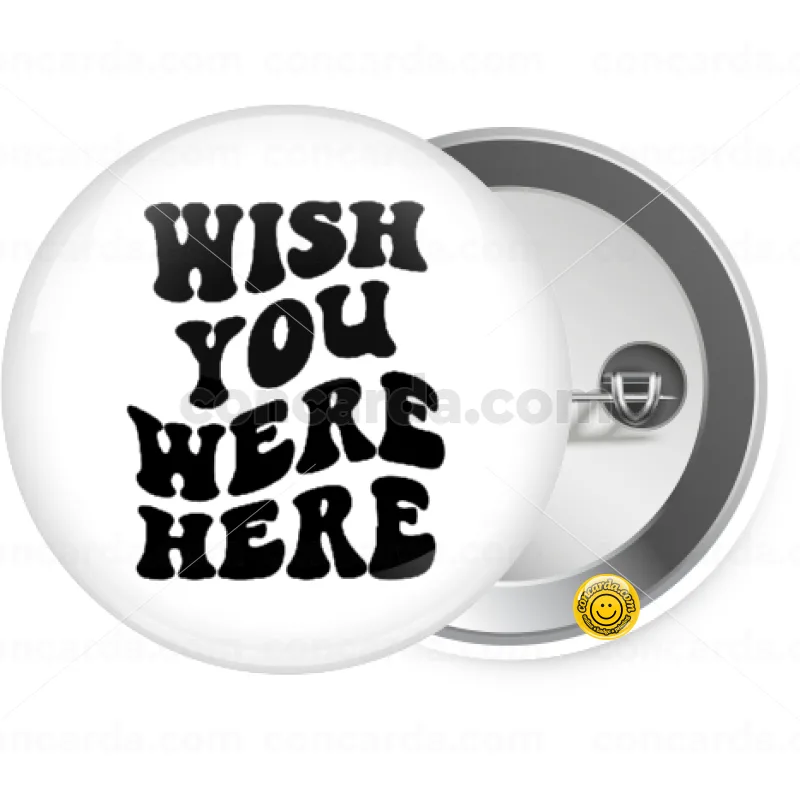 Wish you were here — Κονκάρδα Στρογγυλή, Παραμάνα 25mm