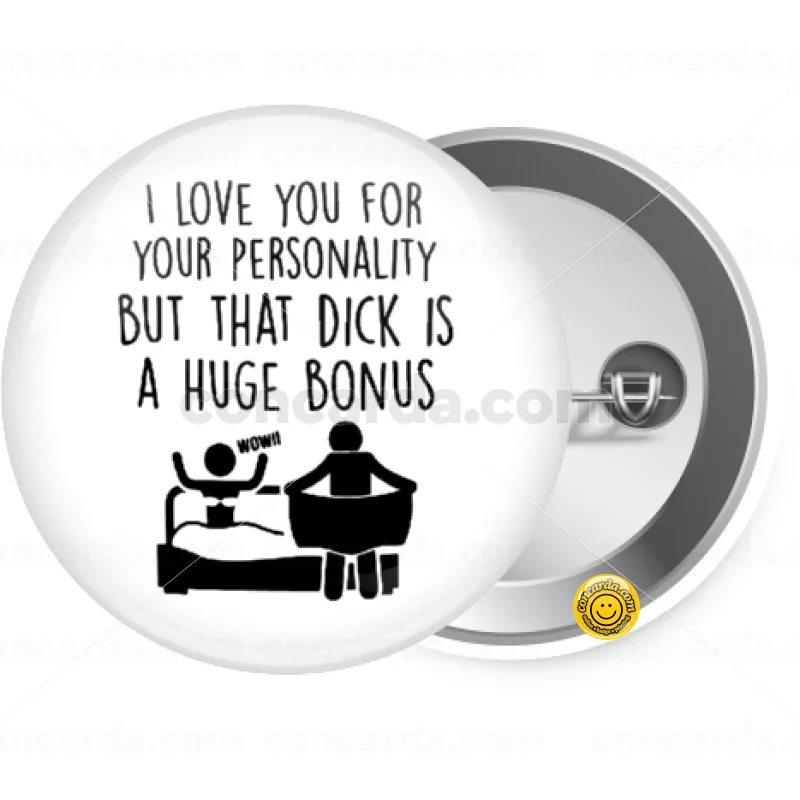 I Love You for Your Personality But that D... Is a Huge Bonus — Κονκάρδα Στρογγυλή, Παραμάνα 25mm