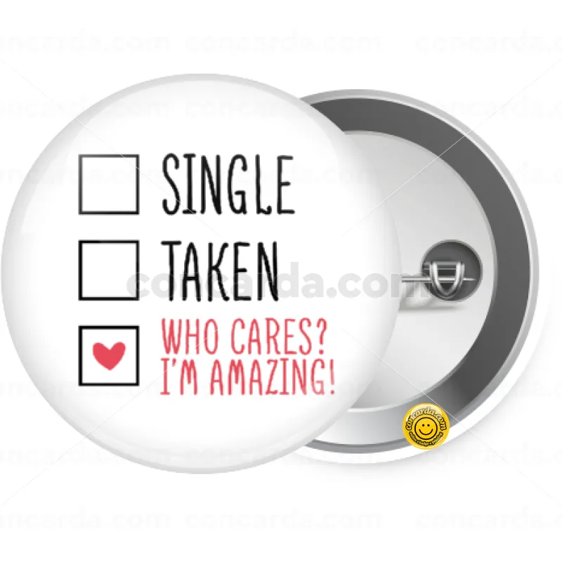 Single, Taken, Who cares i'm amazing — Κονκάρδα Στρογγυλή, Παραμάνα 25mm