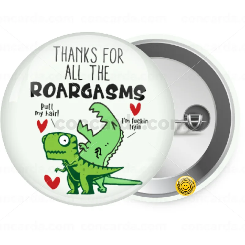 Thanks for all the ROARGASMS — Κονκάρδα Στρογγυλή, Παραμάνα 25mm