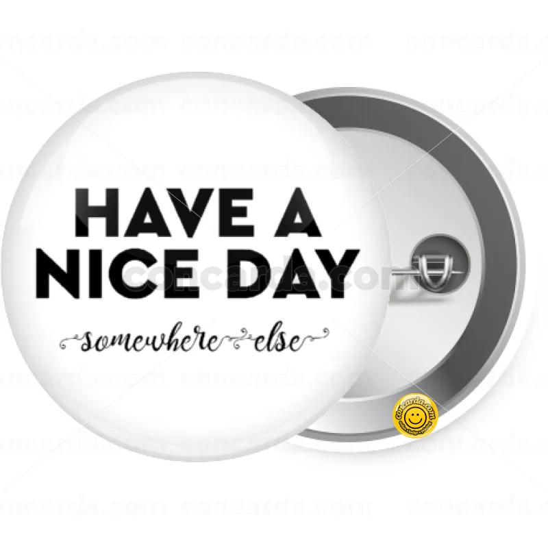 Have a nice day somewhere else — Κονκάρδα Στρογγυλή, Παραμάνα 25mm