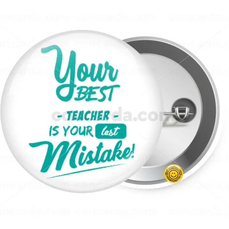 Your best teacher is your last mistake — Κονκάρδα Στρογγυλή, Παραμάνα 25mm