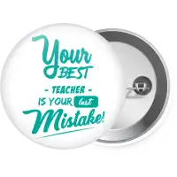 Your best teacher is your last mistake