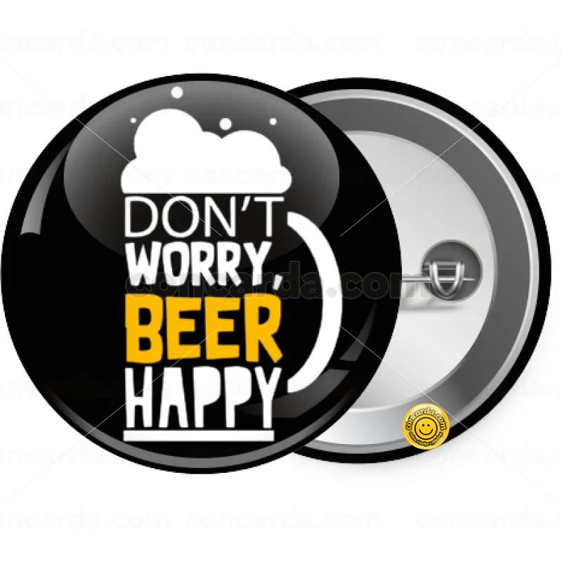 Don't worry BEER Happy — Κονκάρδα Στρογγυλή, Παραμάνα 25mm