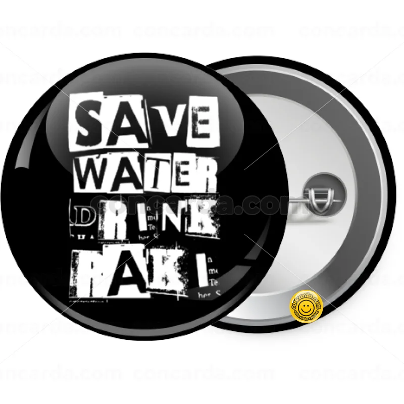 Save Water, Drink RAKI — Κονκάρδα Στρογγυλή, Παραμάνα 25mm