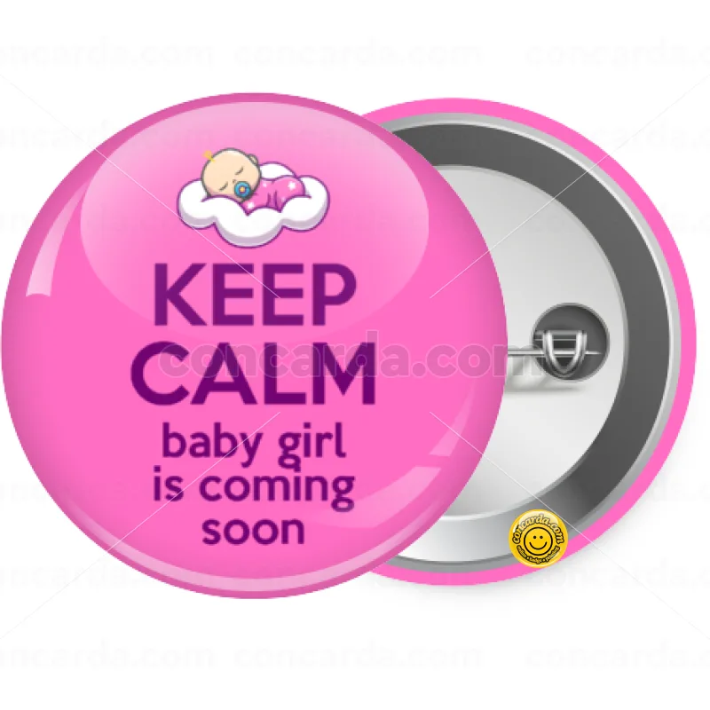 KEEP CALM baby girl is coming soon!!! — Κονκάρδα Στρογγυλή, Παραμάνα 25mm