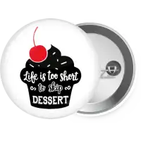Life is too short, to skip Dessert