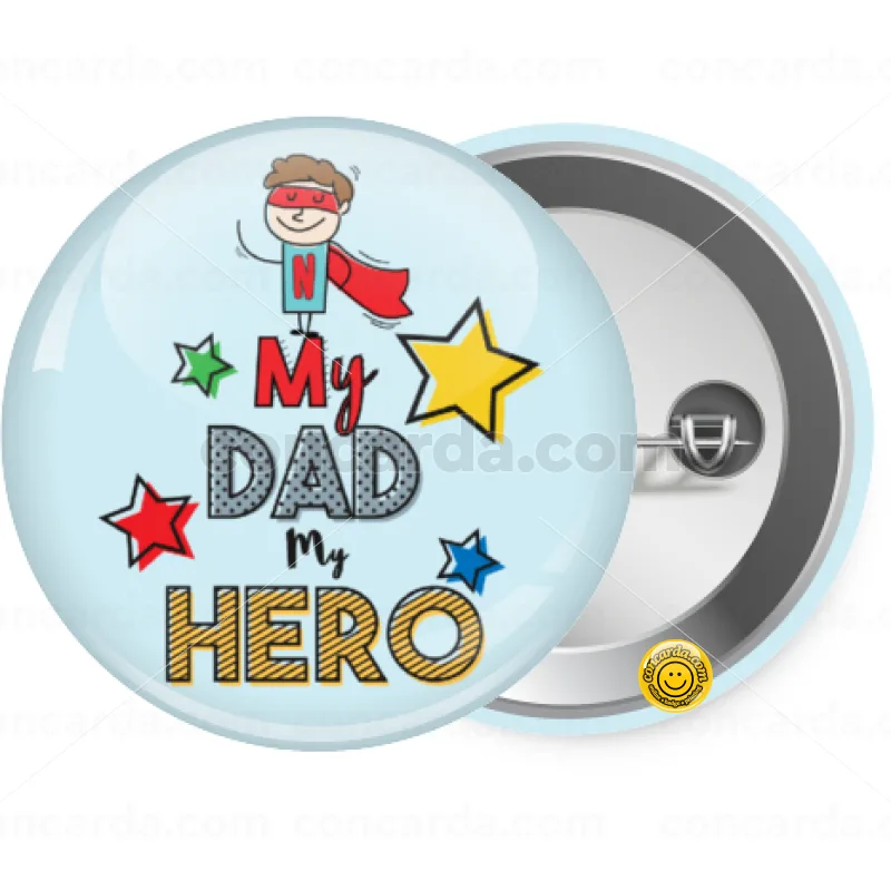 My Dad, my Hero!!! — Κονκάρδα Στρογγυλή, Παραμάνα 25mm