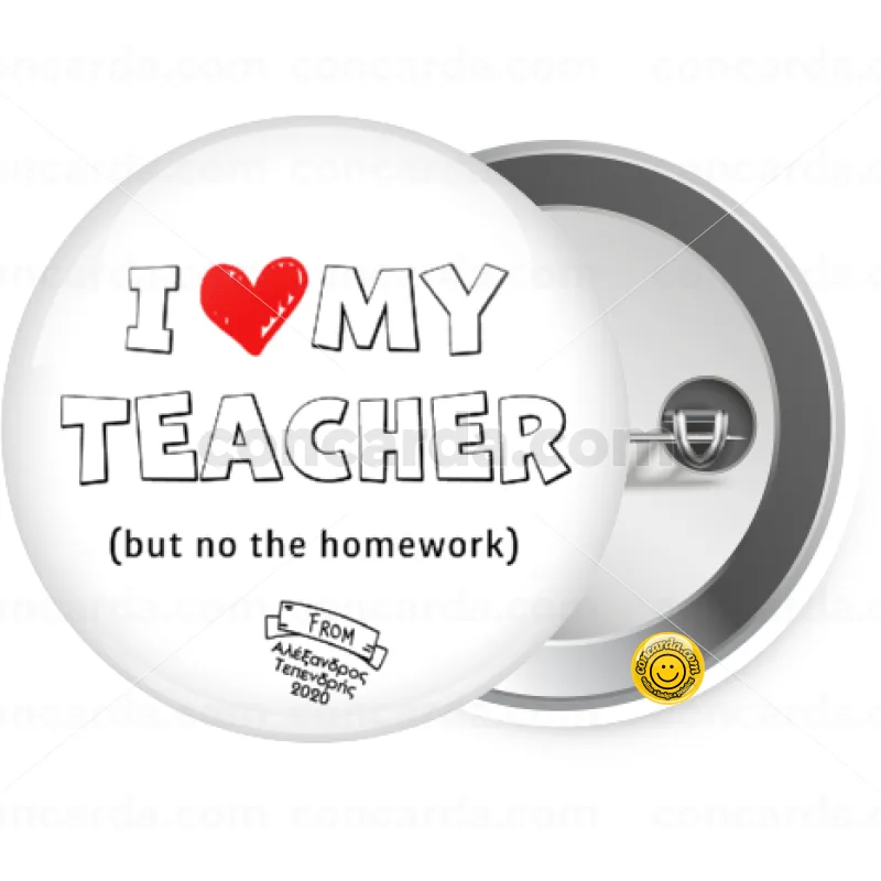 i love my teacher but no the homework outline — Κονκάρδα Στρογγυλή, Παραμάνα 25mm