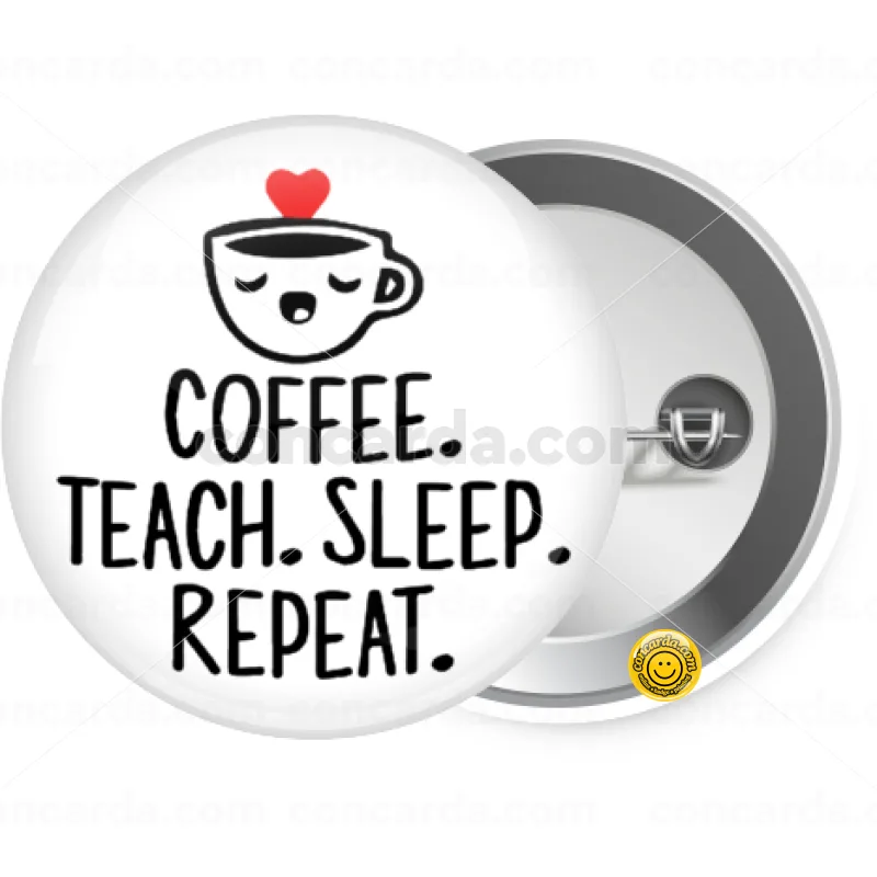 Coffee Teach Sleep Repeat — Κονκάρδα Στρογγυλή, Παραμάνα 25mm