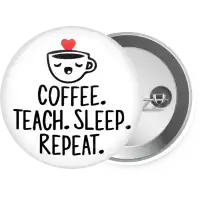 Coffee Teach Sleep Repeat