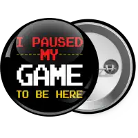 I paused my game to be here