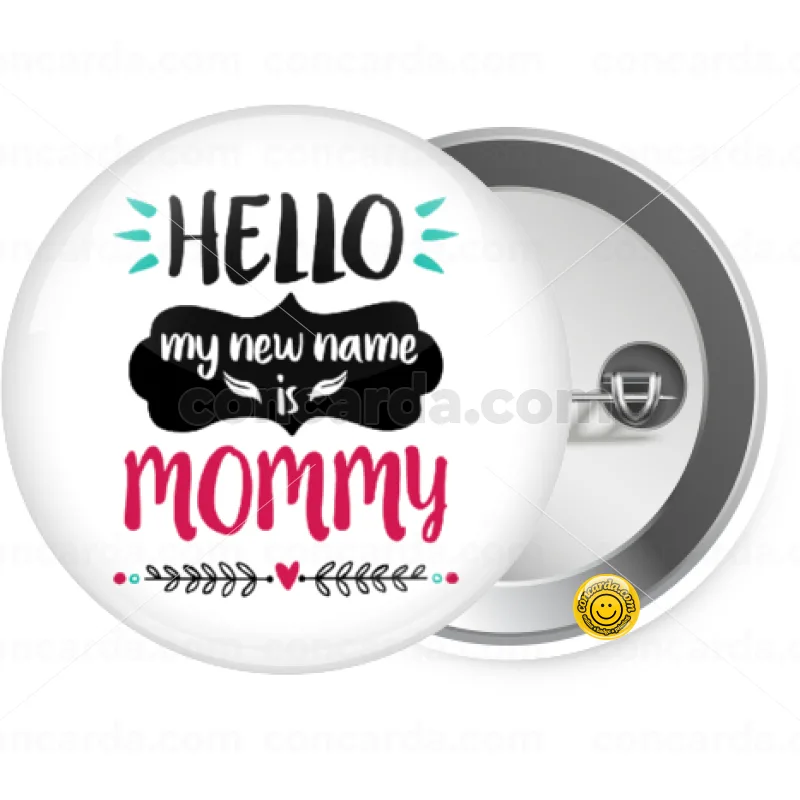 Hello, my new name is Mommy — Κονκάρδα Στρογγυλή, Παραμάνα 25mm