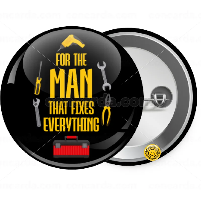 For the man that fixes everything! — Κονκάρδα Στρογγυλή, Παραμάνα 25mm