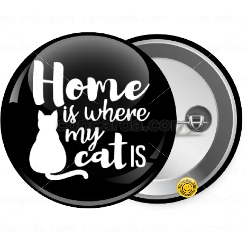 Home is where my cat is! — Κονκάρδα Στρογγυλή, Παραμάνα 25mm